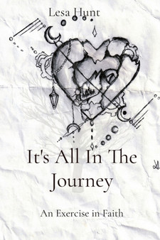 It's All In The Journey : An Exercise in Faith