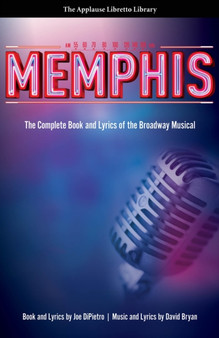 Memphis : The Complete Book and Lyrics of the Broadway Musical by Joe DiPietro - Paperback