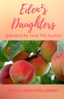 Eden's Daughters : Appraised by God, Not Society : 1