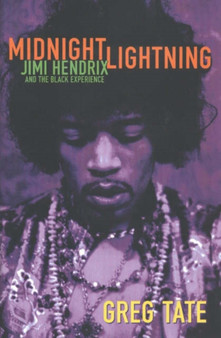 Midnight Lightning : Jimi Hendrix and the Black Experience by Greg Tate - Hardback