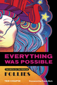 Everything Was Possible : The Birth of the Musical Follies by Ted Chapin - Paperback