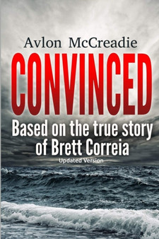 Convinced : Based on the true story of Brett Correia updated edition