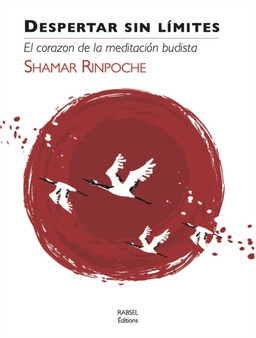 Despertar Sin Limites : El corazon de la meditacion budista