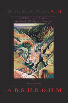 Ad Absurdum : A Wilderness Guide to the Field of Religious Studies