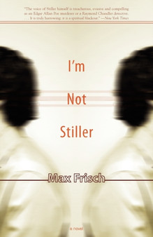 I'm Not Stiller : A Novel by Max Frisch - Paperback
