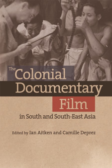 The Colonial Documentary Film in South and South-East Asia by Ian Aitken - Paperback