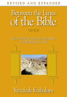 Between the Lines of the Bible: Genesis : Recapturing the Full Meaning of the Biblical Text