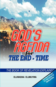 God's Agenda for the End-Time - The Book of Revelation Explained