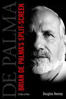 Brian De Palma's Split-Screen : A Life in Film by Douglas Keesey - Paperback