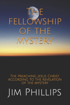The fellowship of the mystery : The preaching Jesus Christ, according to the revelation of the mystery