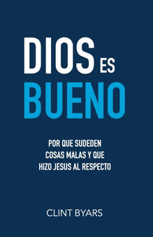 Dios Es Bueno : Por que suceden cosas malas y que hizo Jesus al respecto