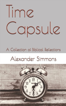 Time Capsule : A Collection of Biblical Reflections