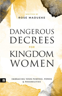 Dangerous Decrees for Kingdom Women : Embracing your Power, Purpose & Possibilities