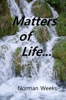 Matters of Life... : Life Thought About, Life Laughed At, Life Suffered