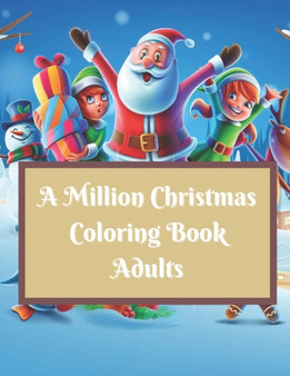 A Million Christmas Coloring Book Adults : The Ultimate Million Christmas Coloring Book for Adults Great Christmas Gift - Beautiful Pages to Color with Christmas Cat, Tree, Santas, Reindeer, Ornament