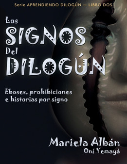 Los signos del Dilogun : Eboses, prohibiciones e historias por signos : 2