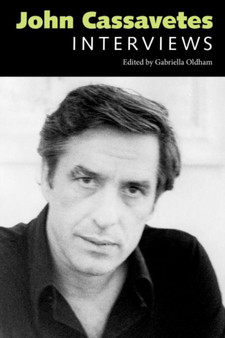 John Cassavetes : Interviews by Gabriella Oldham - Paperback