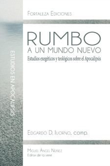 Rumbo a un mundo nuevo : Estudios exegeticos y teologicos sobre el Apocalipsis : 4