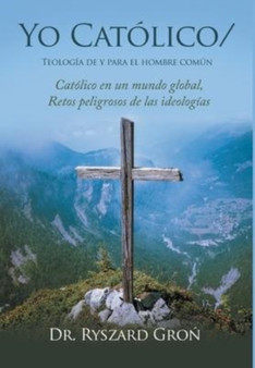 Yo Catolico/ : Teologia de y para el hombre comun