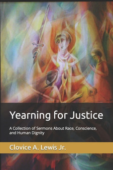 Yearning for Justice : A Collection of Sermons About Race, Conscience, and Human Dignity