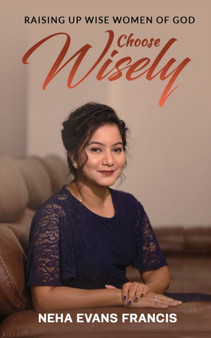 Choose Wisely : Raising Up Wise Women of God