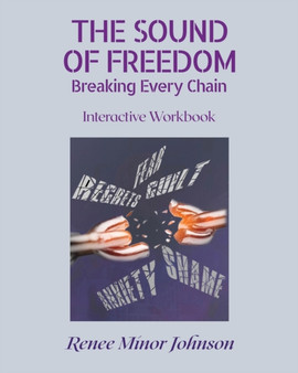 The Sound of Freedom : Breaking Every Chain/Interactive Workbook