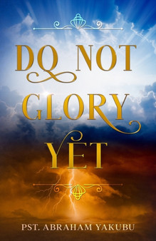 Do Not Glory Yet