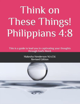 Think on These Things! : Philippians 4:8 : 3