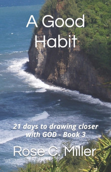 A Good Habit : 21 days to drawing closer with GOD - Book 3 : 3
