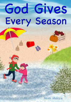 God Gives Every Season : Christ Centered Children's Books