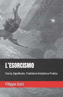 L'Esorcismo : Storia, Significato, Tradizione Iniziatica e Pratica : 5