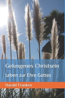 Gelungenes Christsein : Leben zur Ehre Gottes