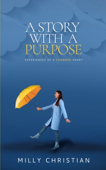 A Story With a Purpose : Experiences of a changed heart