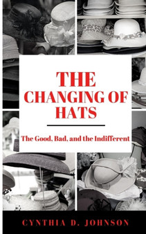 The Changing of Hats : The Good, The Bad, and The Indifferent