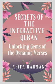 Secrets of the Interactive Quran : Unlocking Gems of the Dynamic Verses
