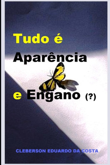 Tudo e Aparencia e Engano (?) : Dissertacao de Mestrado em Epistemologia (filosofia do Conhecimento)
