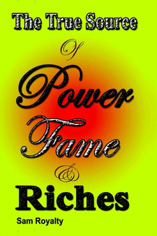 The True Source of Power, Fame, & Riches : Why are so many Christians poor?