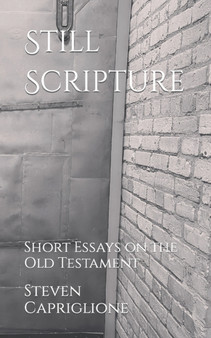 Still Scripture : Short Essays on the Old Testament