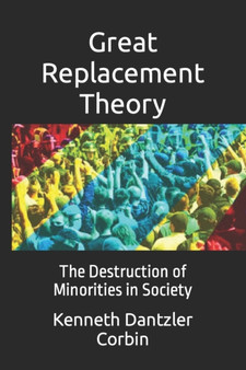 Great Replacement Theory : The Destruction of Minorities in Society