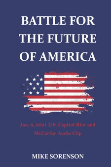 Battle for the future of America : Jan. 6 2021 U.S. Capitol Riot and McCarthy Audio Clip