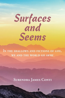 Surfaces and Seems : In the shallows and fictions of life, we and the world go awry