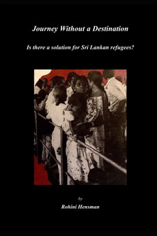 Journey Without a Destination : Is there a solution for Sri Lankan refugees?