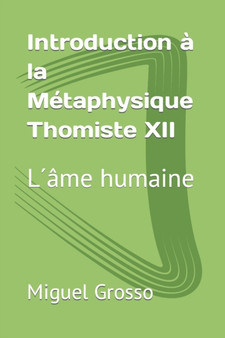 Introduction a la Metaphysique Thomiste XII : Lame humaine : 12
