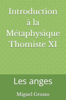 Introduction a la Metaphysique Thomiste XI : Les anges : 11