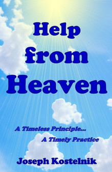 Help from Heaven : A Timeless Principle... a Timely Practice