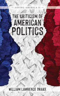 The Criticism of American Politics : Saving America II