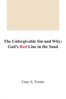 The Unforgivable Sin and Why : God's Red Line in the Sand
