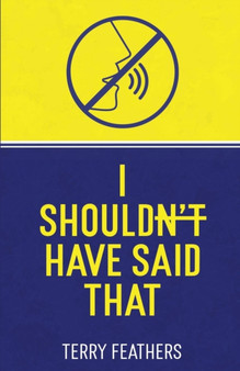 I Shouldn't Have Said That