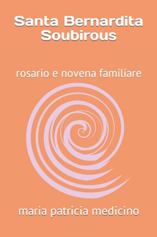 Santa Bernardita Soubirous : rosario e novena familiare