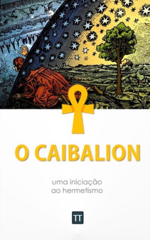 O Caibalion : Uma nova traducao
